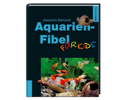 Aquarien Fibel für Kids - Alexandra Behrendt